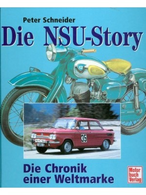 DIE NSU STORY - DIE CHRONIK EINER WELTMARKE