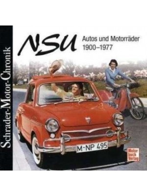 NSU AUTOS UND MOTORRADER 1900-1969 - SCHRADER MOTOR CHRONIK