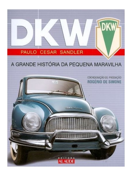 DKW - A GRANDE HISTORIA DA PEQUENA MARAVILHA
