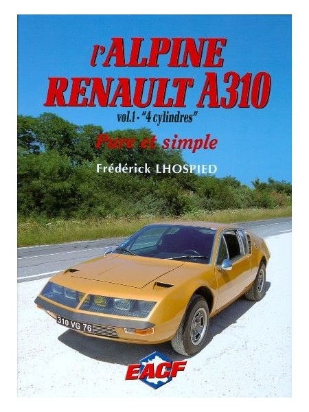 L'ALPINE RENAULT A310 VOL.1 "4 CYLINDRES"