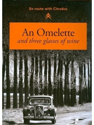 AN OMELETTE AND THREE GLASSES OF WINE, EN ROUTE WITH CITROENS