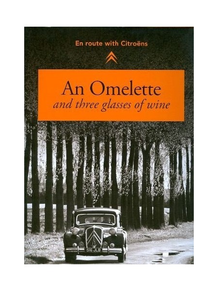 AN OMELETTE AND THREE GLASSES OF WINE, EN ROUTE WITH CITROENS