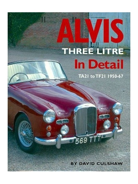 ALVIS THREE LITRE IN DETAIL - TA21 TO TF21 - 1950-67