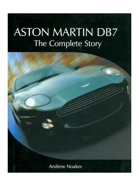 ASTON MARTIN DB7 THE COMPLETE STORY