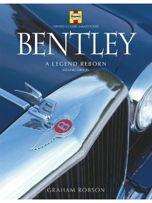 BENTLEY - A LEGEND REBORN - 2nd EDITION - HAYNES CLASSIC MAKES SERIES