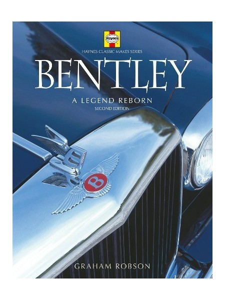 BENTLEY - A LEGEND REBORN - 2nd EDITION - HAYNES CLASSIC MAKES SERIES
