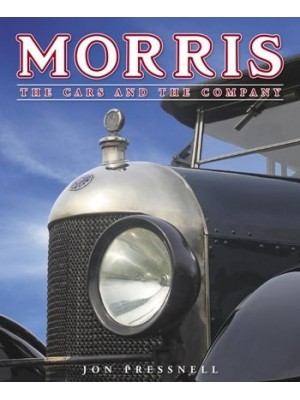 MORRIS - THE CARS AND THE COMPANY