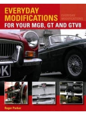 EVERYDAY MODIFICATIONS FOR YOUR MGB GT & GTV8