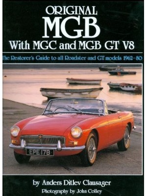 ORIGINAL MGB, C & V8 - THE RESTORER'S GUIDE