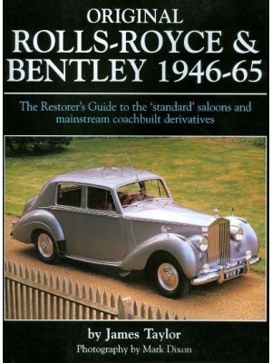 ORIGINAL ROLL ROYCE & BENTLEY 1946-65 - THE RESTORER'S GUIDE ...