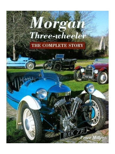 MORGAN THREE WHEELERS THE COMPLETE STORY
