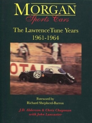 MORGAN SPORTS CARS - THE LAWRENCE TUNE YEARS 1961-1964