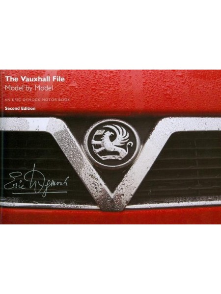 THE VAUXHALL FILE MODEL BY MODEL