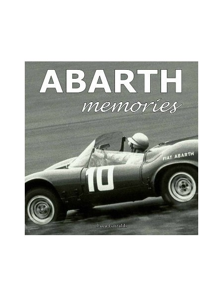 ABARTH MEMORIES : THE PROTAGONISTS OF THE MYTH