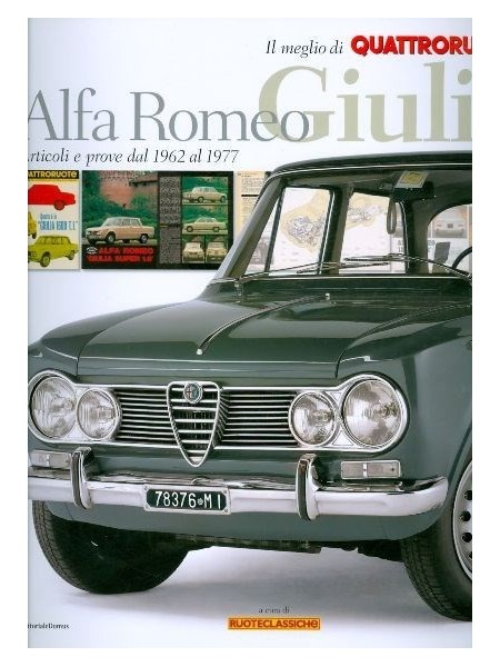 ALFA ROMEO GIULIA IL MEGLIO DI QUATTRORUOTE 1962-1977