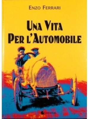 ENZO FERRARI UNE VITA PER L' AUTOMOBILE