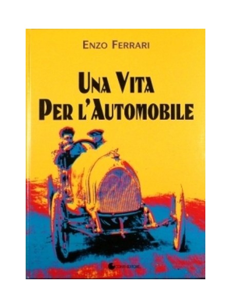ENZO FERRARI UNE VITA PER L' AUTOMOBILE