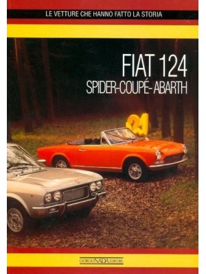 FIAT 124 SPIDER - COUPE - ABARTH - LE VETTURE CHE HANNO FATTO LA ...