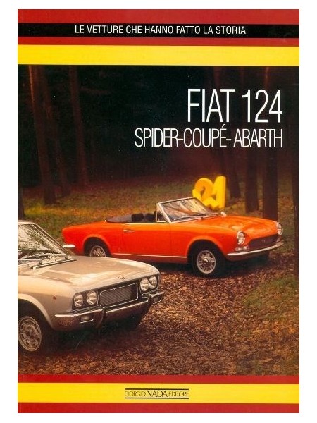 FIAT 124 SPIDER - COUPE - ABARTH - LE VETTURE CHE HANNO FATTO LA ...