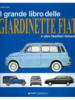 IL GRANDE LIBRO DELLE GIARDINETTE FIAT E ALTRE FAMILIARI ITALIANE