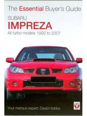 SUBARU IMPREZA - ALL TURBO MODELS 92-2007 - ESSENTIAL BUYER'S GUIDE