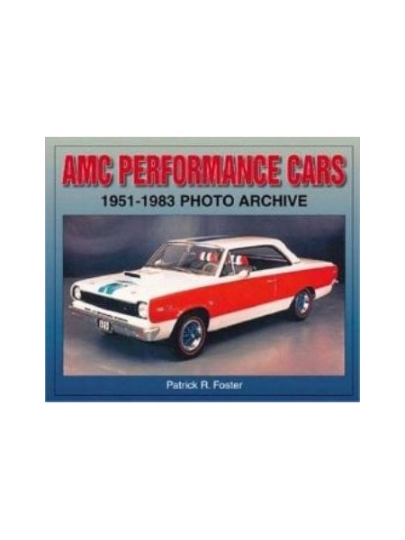 AMC PERFORMANCE CARS 1951-1983 PHOTO ARCHIVE