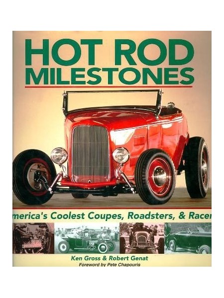 HOT ROD MILESTONES AMERICA'S COOLEST COUPES ROADSTERS & RACERS