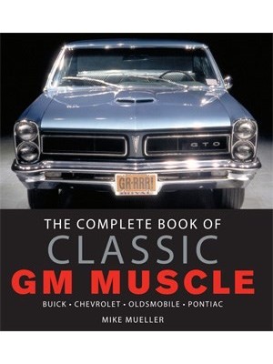 THE COMPLETE BOOK OF CLASSIC GM MUSCLE -