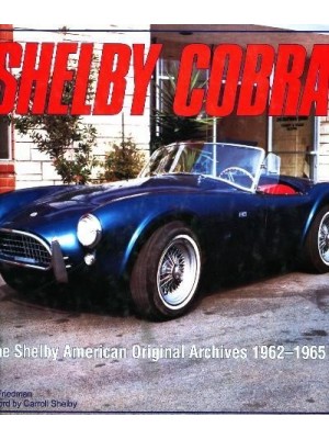 SHELBY COBRA - THE SHELBY AMERICAN ORIGINAL ARCHIVES 1962-1965