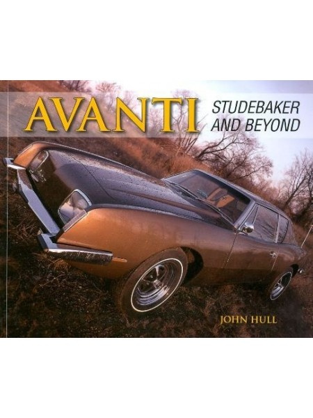 AVANTI STUDEBAKER AND BEYOND