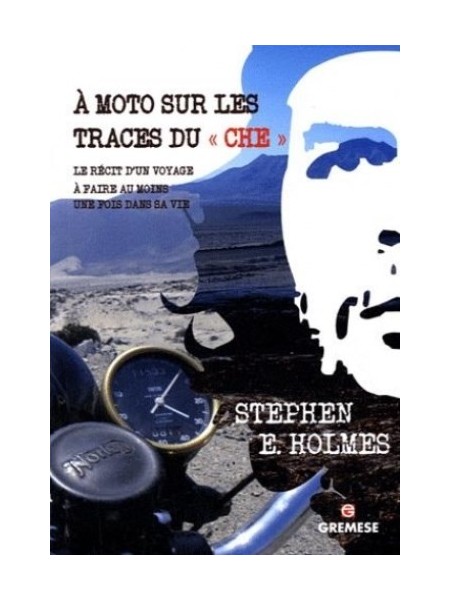 A MOTO SUR LES TRACES DU CHE