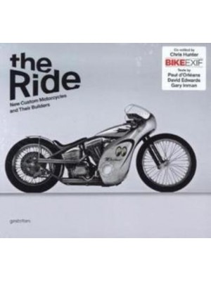 THE RIDE NEW CUSTOM MOTORCYCLES AND THEIR BUILDERS