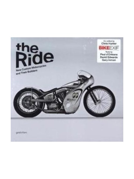 THE RIDE NEW CUSTOM MOTORCYCLES AND THEIR BUILDERS