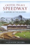 CRYSTAL PALACE SPEEDWAY A HISTORY OF THE GLAZIERS