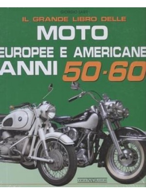 IL GRANDE LIBRO DELLE MOTO EUROPEE E AMERICANE ANNI 50-60