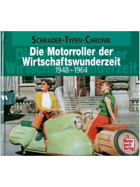 DIE MOTORROLLER DER WIRTSCHAFTSWUNDERZEIT 1948-1964