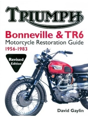 TRIUMPH BONNEVILLE & TR6 MOTORCYCLE RESTORATION GUIDE