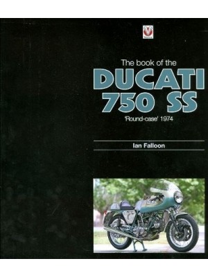 THE BOOK OF THE DUCATI 750 SS "ROUND CASE" 1974