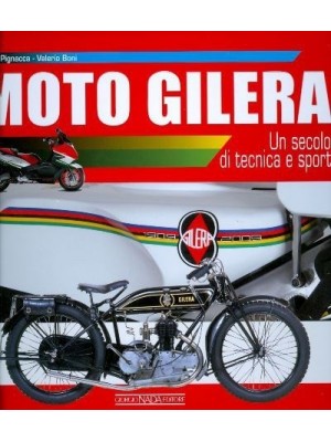 MOTO GILERA UN SECOLO DI TECNICA E SPORT