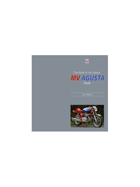 THE BOOK OF THE CLASSIC MV AGUSTA FOURS