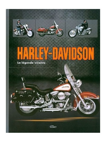 HARLEY DAVIDSON LA LEGENDE VIVANTE