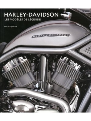 HARLEY DAVIDSON LES MODELES DE LEGENDE