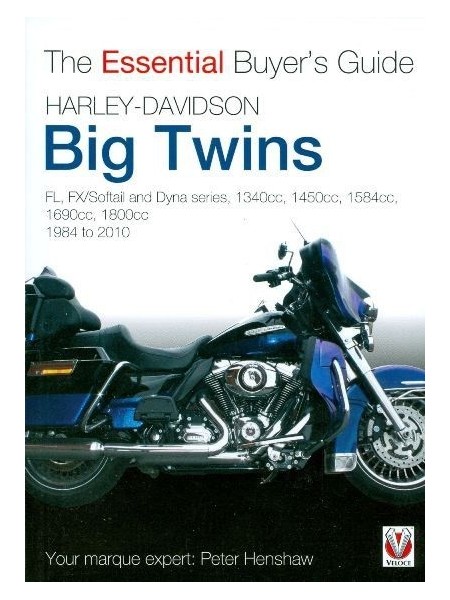 HARLEY DAVIDSON BIG TWINS - ESSENTIAL BUYER'S GUIDE - 1984 to 2010