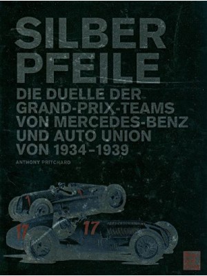 SILBERPFEILE - DUELLE MERCEDES-BENZ / AUTO UNION 1934-1939