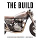 THE BUILD: INSIGHTS FROM THE MASTERS OF CUSTOM DESIGN MOTORCYCLES