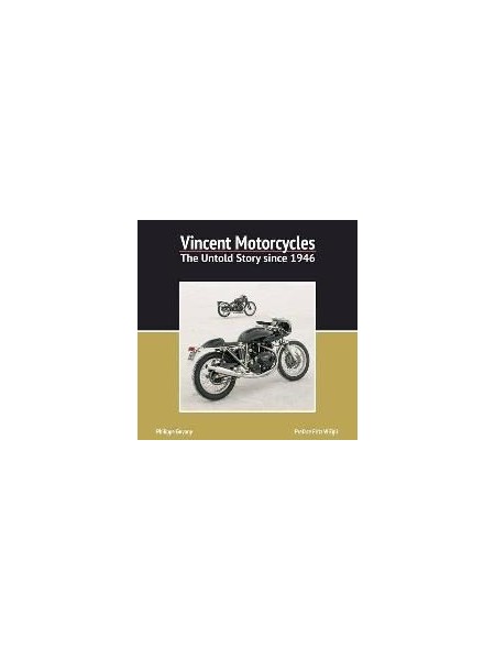 VINCENT MOTORCYCLES THE UNTOLD STORY SINCE 1946