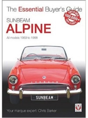 SUNBEAM ALPINE ALL MODELS 1959-1968 ESSENTIAL BUYER'S GUIDE