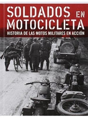 SOLDADOS EN MOTOCICLETA HISTORIA DE LAS MOTOS