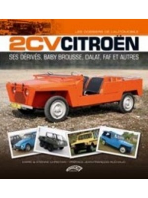 2CV CITROEN SES DERIVES, BABY BROUSSE, DALAT, FAF ET AUTRES