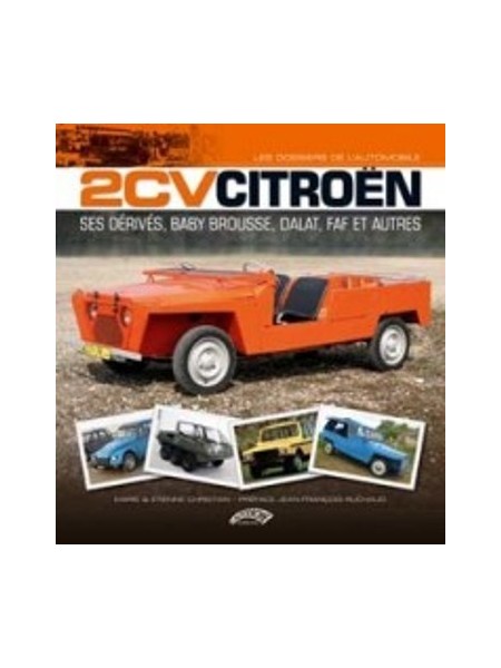 2CV CITROEN SES DERIVES, BABY BROUSSE, DALAT, FAF ET AUTRES